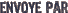 Envoy� par