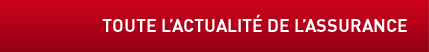 Toute l'actualit� de l'assurance