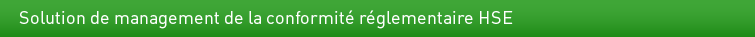 Solution de management de la conformit&eacute; r&eacute;gelentaire EHS