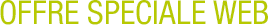 Offre spéciale web
